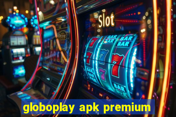 globoplay apk premium